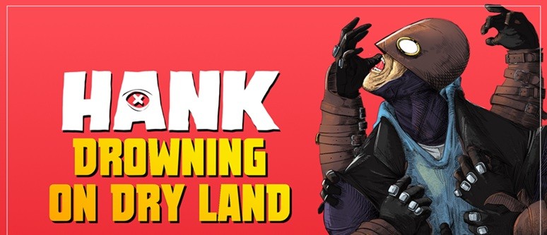 Hank: Drowning On Dry Land